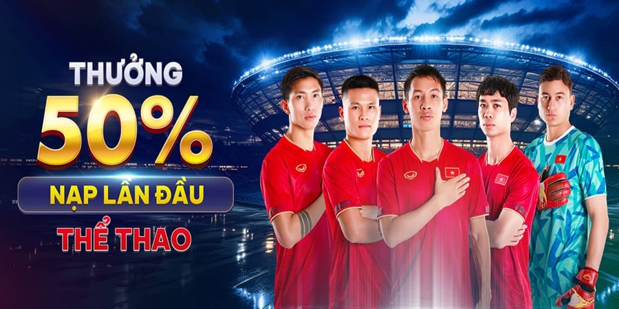 Thưởng 50% nạp đầu khi tham gia thể thao Thưởng 50% nạp đầu khi tham gia thể thao